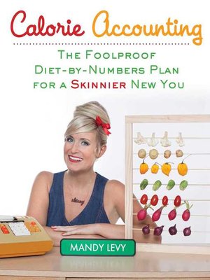 cover image of Calorie Accounting: the Foolproof Diet-by-Numbers Plan for a Skinnier New You